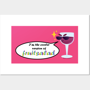 Wine IS fruitsalad... Really. Posters and Art